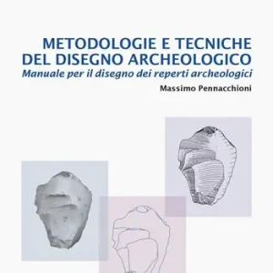 Offerta Del Giorno Metodologie e tecniche del disegno archeologico. Manuale per il disegno dei reperti archeologici