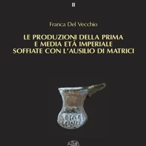 Prezzo Di Fabbrica Le produzioni della prima e media età imperiale soffiate con l‘ausilio di matrici