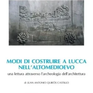 Economico Modi di costruire a Lucca nell‘altomedioevo. Una lettura attraverso l‘archeologia dell‘architettura