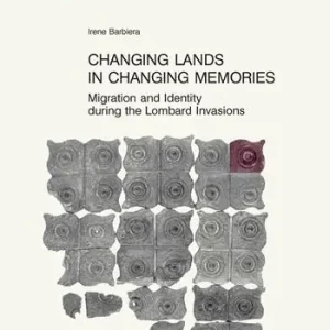 Prezzo Scontato Changing lands in changing memories. Migration and identity during the lombard invasions