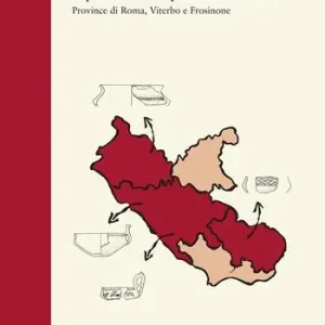 Esclusivo Repertorio dei siti protostorici del Lazio. Province di Roma, Viterbo e Frosinone