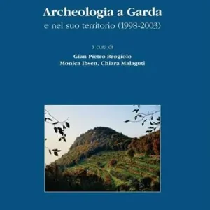 Solo Oggi Archeologia a Garda e nel suo territorio (1998-2003)