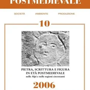 Archeologia postmedievale. Società, ambiente, produzione (2006). Vol. 10 Pietra scrittura e figura in età postmedievale nelle Alpi e nelle regioni circostanti. Compra Online