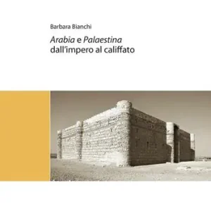 Arabia e Palestina. Dall‘impero al Califfato Occasione Imperdibile