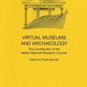Archeologia e calcolatori. Supplemento. Ediz. inglese. Vol. 1 Virtual museums and archaeology. The contribution of the italian national research council. Super Prezzo