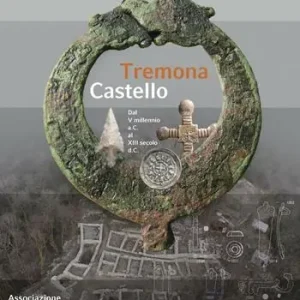 Economico Tremona Castello. Dal V millennio a. C. al XIII secolo d. C.