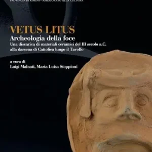 Ordina Subito Vetus litus. Archeologia della foce. Una discarica di materiali ceramici del III secolo a.C. alla darsena di Cattolica lungo il Tavollo