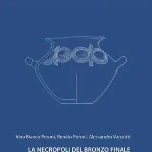 Offerta La necropoli del bronzo finale di Pianello di Genga