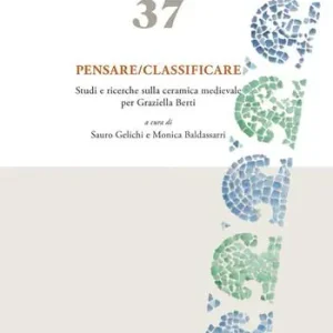 Quantità Limitata Pensare-Classificare. Studi e ricerche sulla ceramica medievale per Graziella Berti
