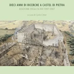Offerta Limitata Dieci anni di ricerche a Castel di Pietra. Edizione degli scavi (1997-2007)