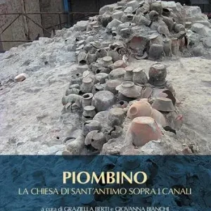 Super Prezzo Piombino. La chiesa di Sant‘Antimo sopra i canali. Ceramiche e architetture per la lettura archeologica di un abitato medievale e del suo porto