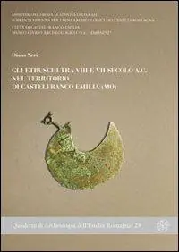 Gli etruschi tra VIII e VII sec. a.C. nel territorio di Castelfranco Emilia (Mo) Compra Oggi Stesso