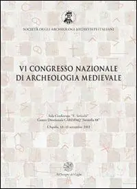 Solo Oggi Atti del 6° Congresso nazionale di archeologia medievale (L‘Aquila, 12-15 settembre 2012)