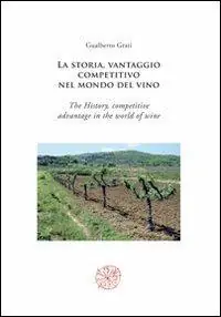 Più Venduto La storia, vantaggio competitivo nel mondo del vino-The history, competitive advantage in the world of wine. Ediz. bilingue