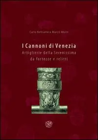I cannoni di Venezia. Artiglierie della Serenissima da fortezze e relitti. Ediz. illustrata Spedito Oggi