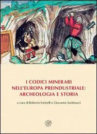 Occasione I codici minerari nell‘Europa preindustriale archeologia e storia