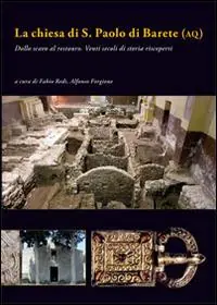 La chiesa di San Paolo di Barete (AQ). Dallo scavo al restauro. Venti secoli di storia riscoperti Consegna Rapida
