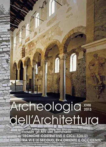 Archeologia dell‘architettura (2013). Vol. 18 Tecniche costruttive e cicli edilizi tra VI e IX secolo, fra Oriente e Occidente. Atti del Seminario (Padova, ottobre 2013). Occasione Imperdibile
