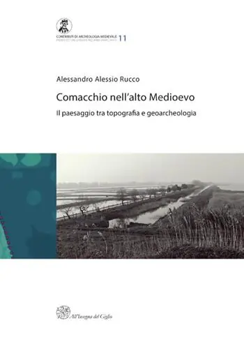 Offerta Speciale Comacchio nell‘alto medioevo. Il passaggio tra topografia e geoarcheologia