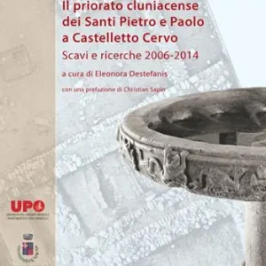 Scelto Dai Clienti Il priorato cluniacense dei Santi Pietro e Paolo a Castelletto Cervo. Scavi e ricerche 2006-2014. Ediz. bilingue