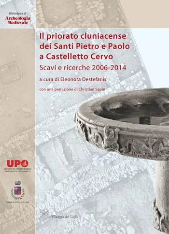 Scelto Dai Clienti Il priorato cluniacense dei Santi Pietro e Paolo a Castelletto Cervo. Scavi e ricerche 2006-2014. Ediz. bilingue