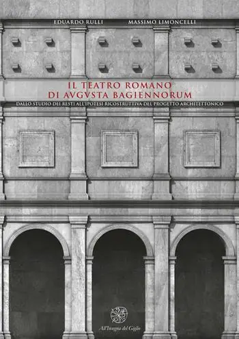 Saldi Il teatro romano di Augusta Bagiennorum. Dallo studio dei resti all‘ipotesi ricostruttiva del progetto architettonico. Con CD-ROM