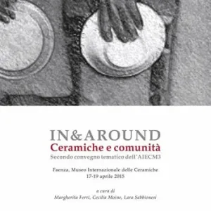 Acquista Ora In&around. Ceramicge e comunità. Secondo Convegno tematico dell‘AIECM3. Ediz. italiana, inglese e greca