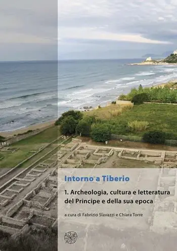 Offerta Limitata Intorno a Tiberio. Vol. 1 Archeologia, cultura e letteratura del Principe e della sua epoca