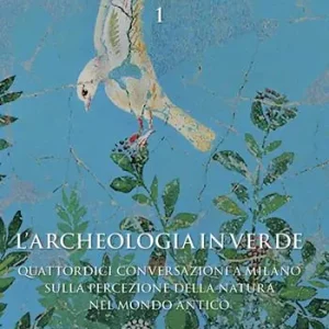 Promo Stagionale L‘ archeologia in verde. Quattordici conversazioni a Milano sulla percezione della natura nel mondo antico