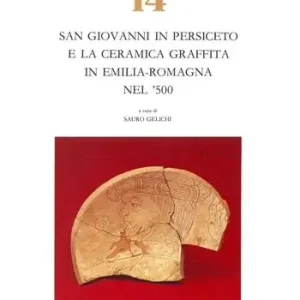 Quantità Limitata San Giovanni in Persiceto e la ceramica graffita in Emilia Romagna nel ‘500
