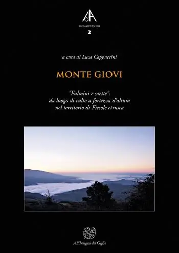 Monte Giovi. «Fulmini e saette» da luogo di culto a fortezza d’altura nel territorio di Fiesole etrusca Offerta Lampo