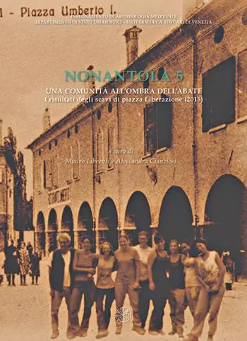 Ultime Pezzi Nonantola. Vol. 5 Una comunità all’ombra dell’abate. I risultati degli scavi di piazza Liberazione (2015)
