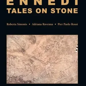 Ennedi, tales on stone. 1993-2017 Rock art in the Ennedi massif. Ediz. illustrata Ultima Occasione