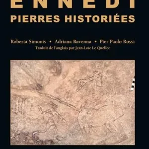 Ennedi, Pierres historiées. 1993-2017 Art rupestre dans le massif de l’Ennedi (Tchad). Ediz. illustrata Ordina Subito