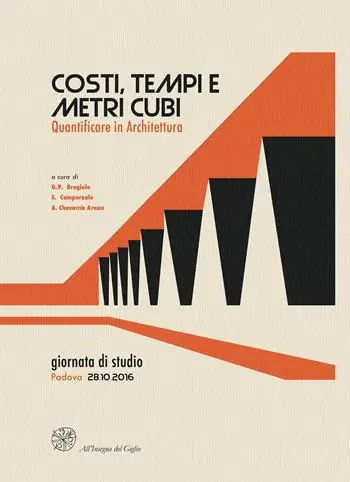 Subito Disponibile Costi, tempi e metri cubi. Quantificare in architettura. Atti della Giornata di studio (Padova, 28 ottobre 2016)
