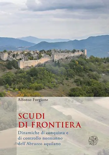 Scudi di frontiera. Dinamiche di conquista e di controllo normanno dell‘Abruzzo aquilano Spedizione Espresso