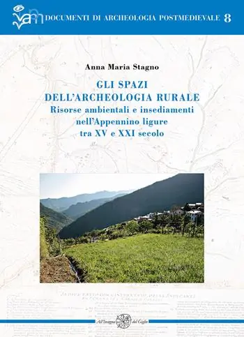 Offerta Gli spazi dell‘archeologia rurale. Risorse ambientali e insediamenti nell‘Appennino ligure tra XV e XXI secolo. Ediz. italiana e inglese