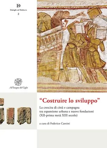 Compra Oggi Stesso «Costruire lo sviluppo». La crescita di città e campagna tra espansione urbana e nuove fondazioni (XII-prima metà XIII secolo). Nuova ediz.