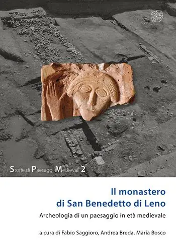 Il monastero di San Benedetto di Leno. Archeologia di un paesaggio in età medievale. Nuova ediz. Non Perdere