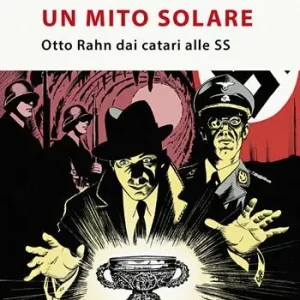 Compra Adesso Un mito solare. Otto Rahn dai catari alle SS