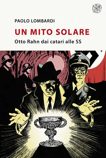 Compra Adesso Un mito solare. Otto Rahn dai catari alle SS