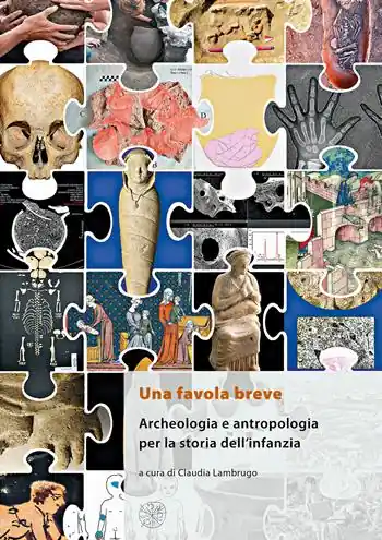 Consegna Rapida Una favola breve. Archeologia e antropologia per la storia dell’infanzia. Ediz. italiana, inglese e francese