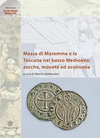 Novità Massa di Maremma e la Toscana nel basso Medioevo zecche, monete ed economia. Ediz. italiana e inglese