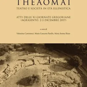 Ultima Occasione Theaomai. Teatro e società in età ellenistica. Atti delle XI Giornate gregoriane (Agrigento, 2-3 dicembre 2017)