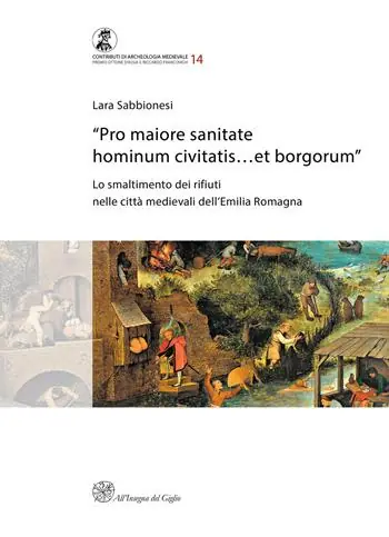«Pro maiore sanitate hominum civitatis...et borgorum». Lo smaltimento dei rifiuti nelle città medievali dell‘Emilia Romagna Occasione