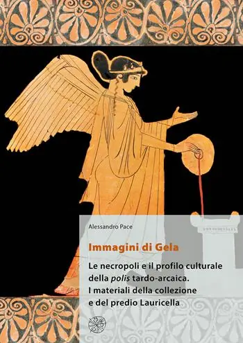 Immagini di Gela. Le necropoli e il profilo culturale della polis tardo-arcaica. I materiali della collezione e del predio Lauricella. Nuova ediz. Prezzo Scontato