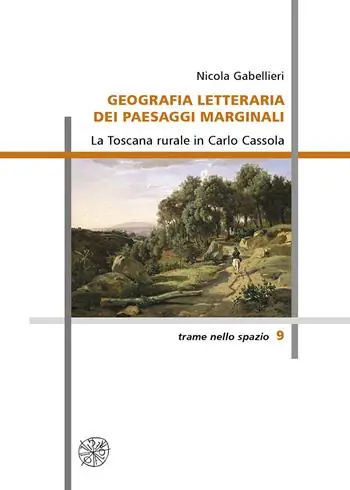 Subito Disponibile Geografia letteraria dei paesaggi marginali. La Toscana rurale in Carlo Cassola
