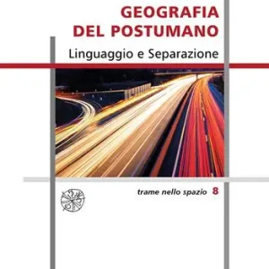 Bestseller Geografia del postumano. Linguaggio e separazione. Nuova ediz.