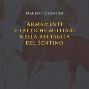 A Buon Prezzo Armamenti e tattiche militari nella battaglia del Sentino. Nuova ediz.