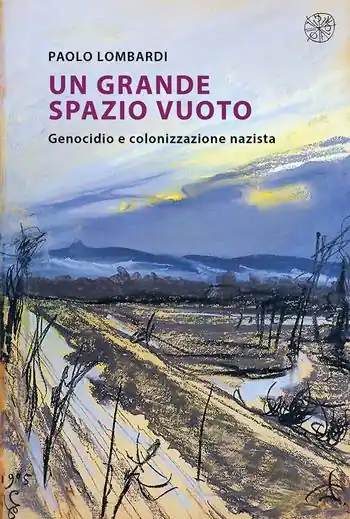 Un grande spazio vuoto. Genocidio e colonizzazione nazista. Nuova ediz. Solo Oggi